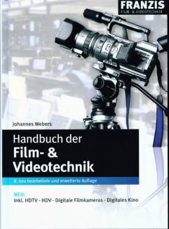 Handbuch der Film- & Videotechnik 8., neu bearbeitete und erweiterte Auflage NEU: Inkl. HDTV - HDV - Digitale Filmkameras - Digitales Kino