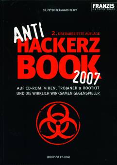 Anti Hackerz Book 2007 Auf CD-ROM: Viren, Trojaner & Rootkit und die wirklich wirksamen Gegenspieler Inklusive CD-ROM