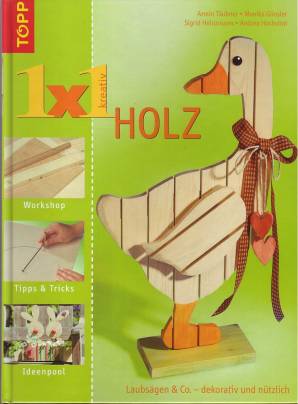 Holz Laubsägen & Co. - dekorativ und nützlich Workshop - Tipps & Tricks - Ideenpool

2. Aufl.