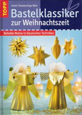 Bastelklassiker zur Weihnachtszeit Beliebte Motive in klassischen Techniken