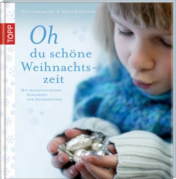 Oh du schöne Weihnachtszeit Mit skandinavischen Dekoideen und Backrezepten