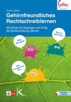 Gehirnfreundliches Rechtschreiblernen Wie Kinder mit Vergnügen und Erfolg die Rechtschreibung erlernen