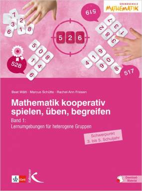 Mathematik kooperativ spielen, üben, begreifen Band 1: Lernumgebungen für heterogene Gruppen (Schwerpunkt 3. bis 5.Schuljahr)