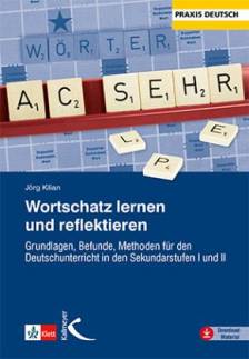 Wortschatz lernen und reflektieren Grundlagen, Befunde, Methoden für den Deutschunterricht in den Sekundarstufen I und II