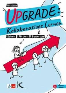 Upgrade: Kollaboratives Lernen Sehen - Fördern - Bewerten 2. Auflage