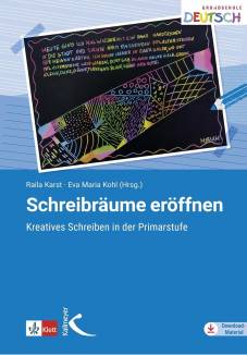 Schreibräume eröffnen  Kreatives Schreiben in der Grundschule