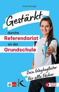Gestärkt durchs Referendariat an der Grundschule Dein Wegbegleiter für alle Fächer