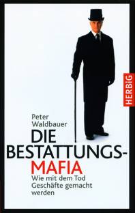 Die Bestattungs-Mafia Wie mit dem Tod Geschäfte gemacht werden