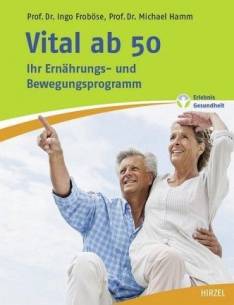 Vital ab 50 Ihr Ernährungs- und Bewegungsprogramm 3., durchgesehene Auflage 2018