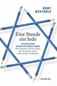 Eine Stunde ein Jude Geschichten gegen Antisemitismus - Von Johann Peter Hebel bis Ricarda Huch und Franz Fühmann