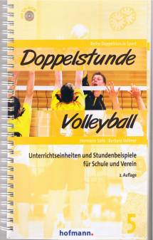 Doppelstunde Volleyball Unterrichtseinheiten und Stundenbeispiele für Schule und Verein 2. Auflage
