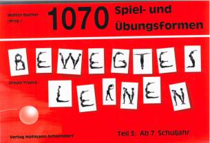 Bewegtes Lernen 1070 Spiel- und Übungsformen Teil 3: Ab 7. Schuljahr