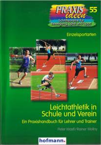 Leichtathletik in Schule und Verein Ein Praxisbuch für Lehrer und Trainer Einzelsportarten