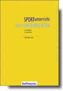 SPORTunterricht - sportUNTERRICHTEN Ein Handbuch für Sportlehrer 8. überarbeitete Auflage