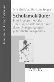 Schulamokläufer Eine Analyse medialer Täter-Eigendarstellungen und deren Aneignung durch jugendliche Rezipienten
