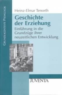 Geschichte der Erziehung Einführung in die Grundzüge ihrer neuzeitlichen Entwicklung 5. Aufl.