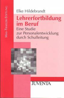 Lehrerfortbildung im Beruf Eine Studie zur Personalentwicklung durch Schulleitung Zugl.: Diss. Uni Kassel 2007
