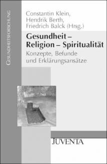 Gesundheit - Religion - Spiritualität Konzepte, Befunde und Erklärungsansätze Gesundheitsforschung, hrsg. von T. Gerlinger, P. Kolip, O. Razum und D. Schaeffer.