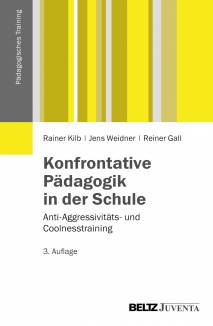 Konfrontative Pädagogik in der Schule  Anti-Aggressivitäts- und Coolnesstraining 3. Auflage