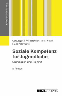 Soziale Kompetenz für Jugendliche Grundlagen und Training 8. Auflage 2013