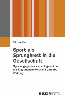 Sport als Sprungbrett in die Gesellschaft? Sportengagements von Jugendlichen mit Migrationshintergrund und ihre Wirkung Zugl.: Diss., Freie Universität Berlin, 2011
