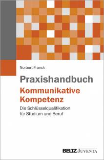 Praxishandbuch Kommunikative Kompetenz Die Schlüsselqualifikation für Studium und Beruf