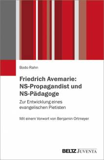 Friedrich Avemarie: NS-Propagandist und NS-Pädagoge Zur Entwicklung eines evangelischen Pietisten. Mit einem Vorwort von Benjamin Ortmeyer