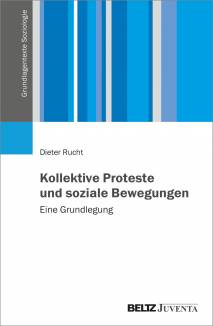 Kollektive Proteste und soziale Bewegungen Eine Grundlegung