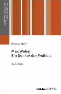 Max Weber. Ein Denker der Freiheit  3., überarbeitete Auflage 2024