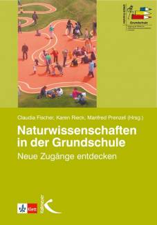 Naturwissenschaften in der Grundschule Neue Zugänge entdecken