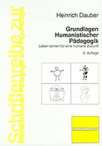 Grundlagen Humanistischer Pädagogik Leben lernen für eine humane Zukunft 2., völlig überarbeitete Auflage