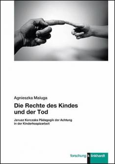 Die Rechte des Kindes und der Tod Janusz Korczaks Pädagogik der Achtung in der Kinderhospizarbeit