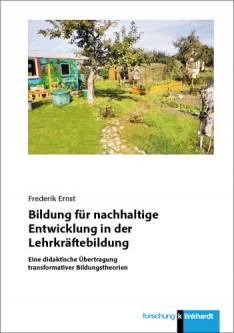 Bildung für nachhaltige Entwicklung in der Lehrkräftebildung Eine didaktische Übertragung transformativer Bildungstheorien