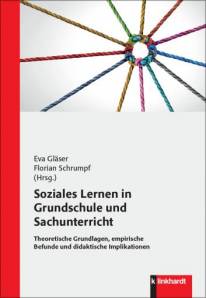 Soziales Lernen in Grundschule und Sachunterricht Theoretische Grundlagen, empirische Befunde und didaktische Implikationen