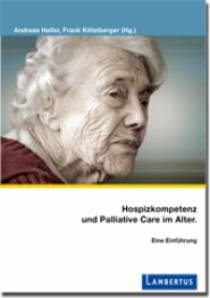 Hospizkompetenz und Palliative Care im Alter Eine Einführung