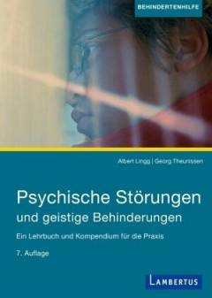 Psychische Störungen und geistige Behinderungen Ein Lehrbuch und Kompendium für die Praxis 7., überarbeitete und aktualisierte Auflage 2017