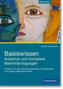 Basiswissen Autismus und komplexe Beeinträchtigungen Lehrbuch für die Heilerziehungspflege, Heilpädagogik und (Geistig-)Behindertenhilfe