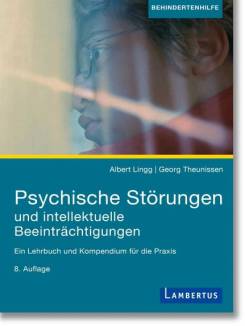 Psychische Störungen und intellektuelle Beeinträchtigungen Ein Lehrbuch und Kompendium für die Praxis 8. aktualisierte Auflage 2023