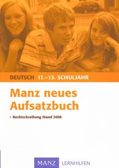 Manz neues Aufsatzbuch 11.-13. Schuljahr  Rechtschreibung Stand 2006