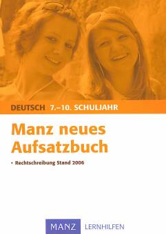 Manz neues Aufsatzbuch 7.-10. Schuljahr Rechtschreibung Stand 2006