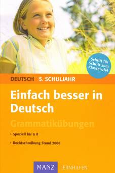 Einfach besser in Deutsch Grammatikübungen 5. Schuljahr Speziell für G 8
Rechtschreibung Stand 2006