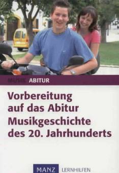 Vorbereitung auf das Abitur: Musikgeschichte des 20. Jahrhunderts  Lernhilfen (Verlagsreihe)