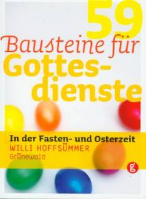 59 Bausteine für Gottesdienste In der Fasten- und Osterzeit