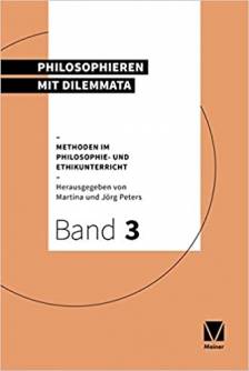 Philosophieren mit Dilemmata  Herausgegeben von Martina und Jörg Peters