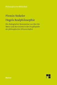 Hegels Realphilosophie Ein dialogischer Kommentar zur Idee der Natur und des Geistes in der Enzyklopädie der philosophischen Wissenschaften