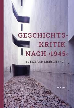 Geschichtskritik nach '1945' Aktualität und Stimmenvielfalt
