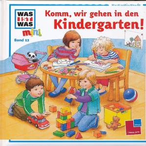 WAS IST WAS mini: Komm, wir gehen in den Kindergarten! Band 12
