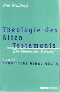 Theologie des Alten Testaments Ein kanonischer Entwurf - Band 1: Kanonische Grundlegung