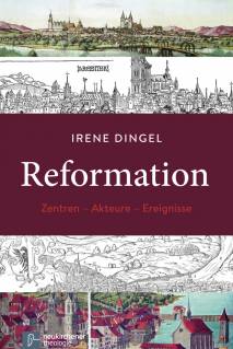 Reformation Zentren - Akteure - Ereignisse