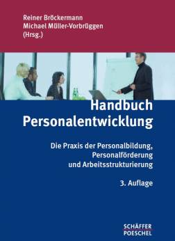 Handbuch Personalentwicklung Die Praxis der Personalbildung, Personalförderung und Arbeitsstrukturierung 3. Auflage